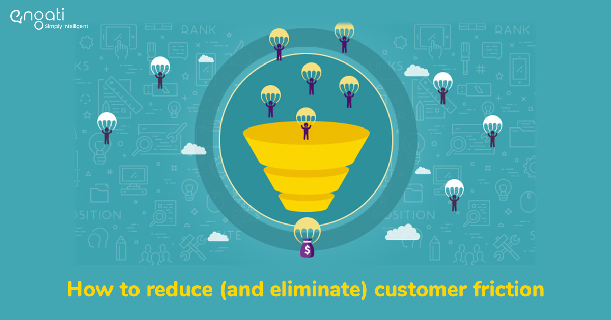 How to reduce (and eliminate) customer friction
