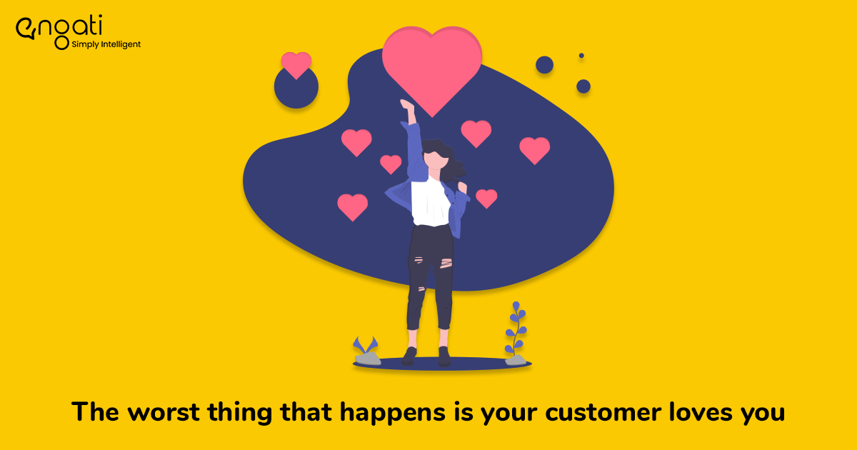 The worst thing that happens is your customer loves you
