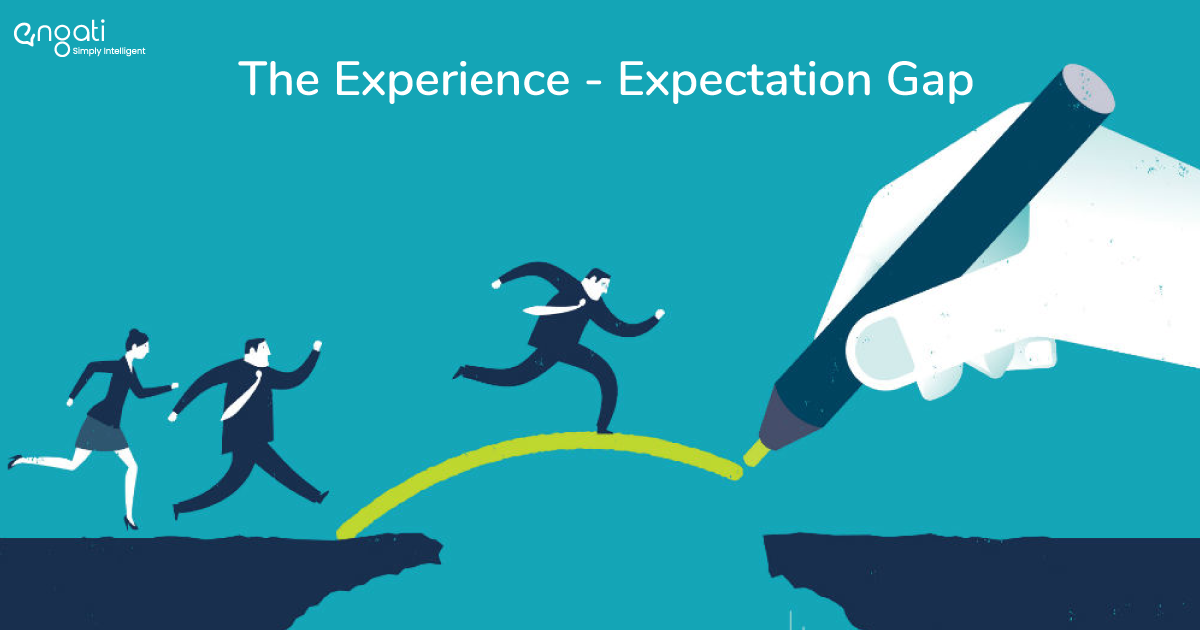 Don't let your customers fall in the expected experiences gap