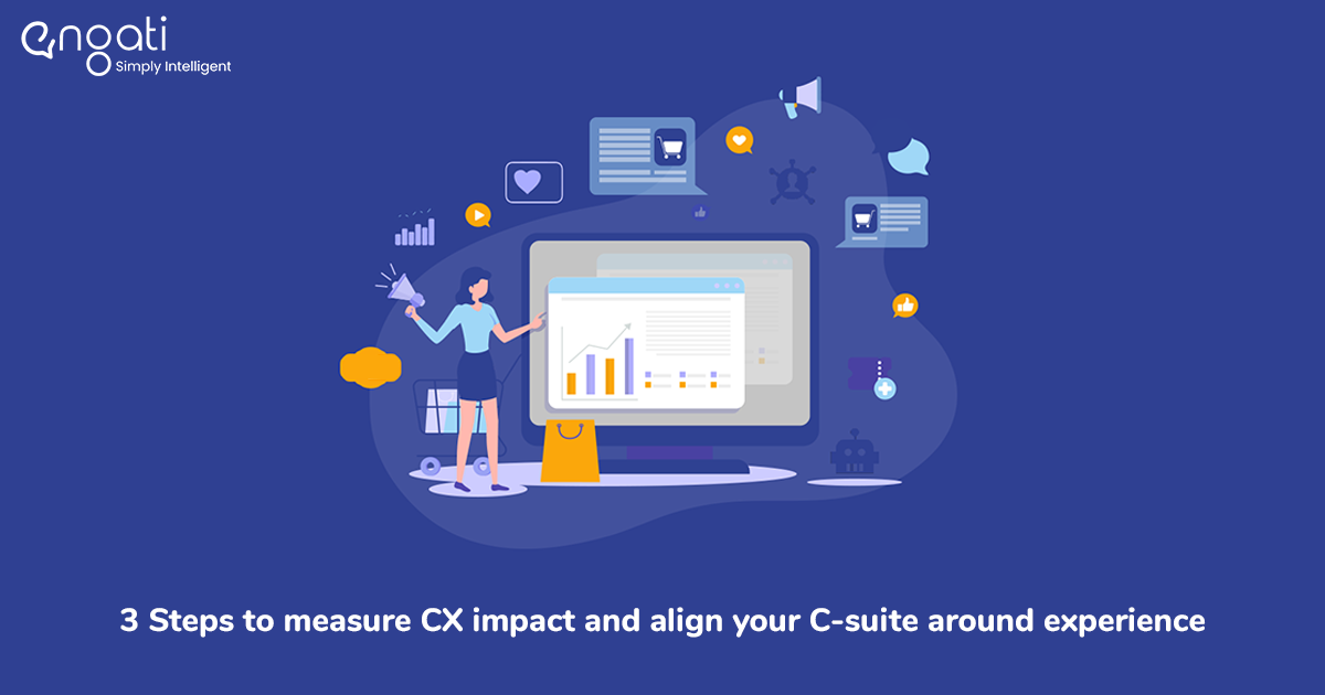 3 Steps to measure CX impact and align your C-suite around experience