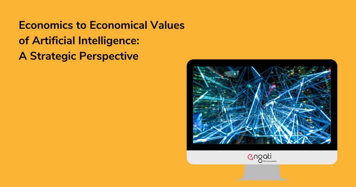 Economics to Economical Values of Artificial Intelligence: A Strategic Perspective | Part 1