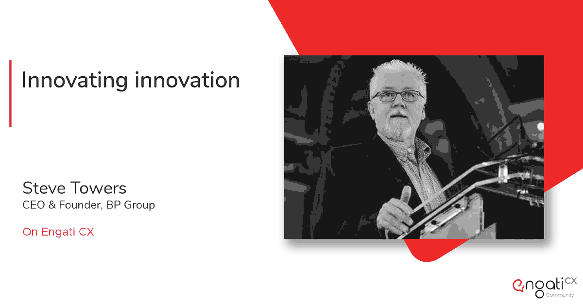 Innovating innovation | Steve Towers | Engati CX