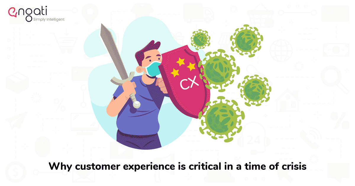 Why customer experience is critical in a time of crisis