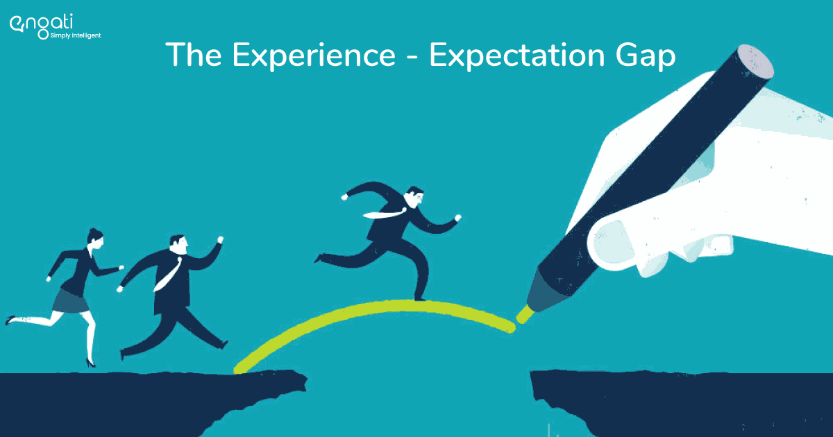 Don't let your customers fall in the expected experiences gap