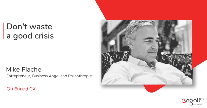 Don't waste a good crisis | Mike Flache | Engati CX