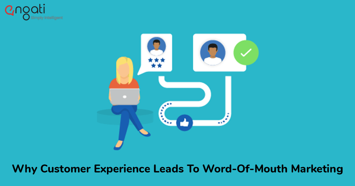 Why Customer Experience Leads To Word-Of-Mouth Marketing