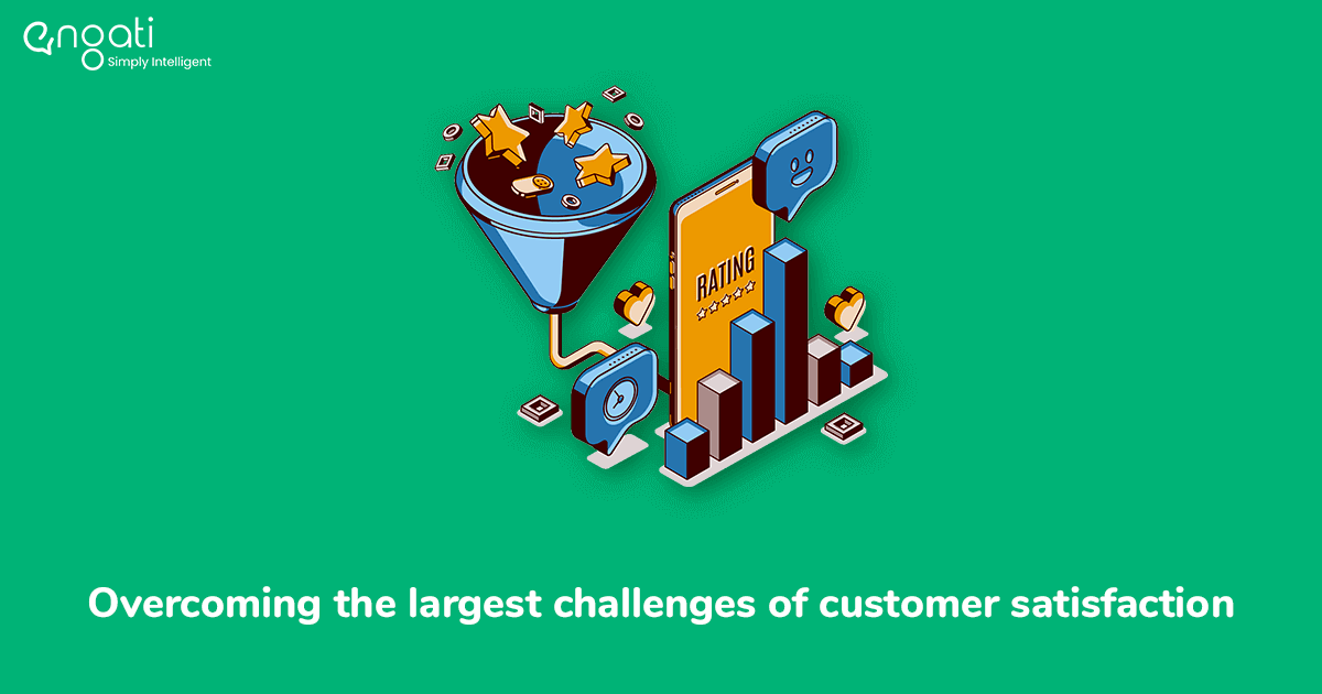 Overcoming the largest challenges of customer satisfaction