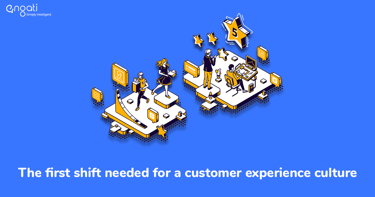 The first shift needed for a customer experience culture