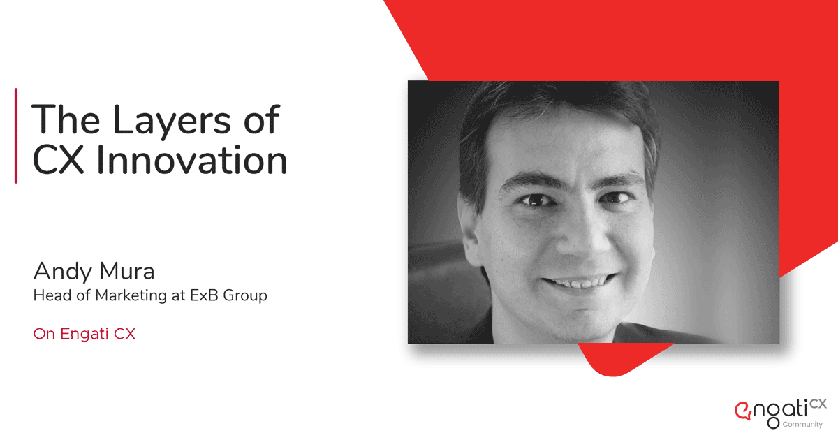 The layers of CX innovation | Andy Mura | Engati CX