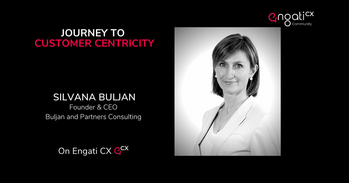 Journey to customer centricity | Silvana Buljan | Engati CX