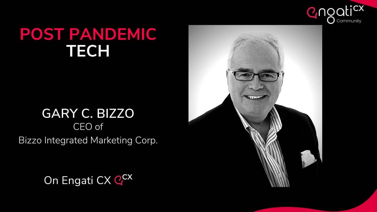 Post pandemic tech | Gary Bizzo | Engati CX