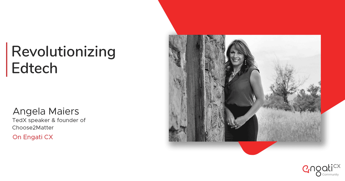 Revolutionizing EdTech | Angela Maiers | Engati CX