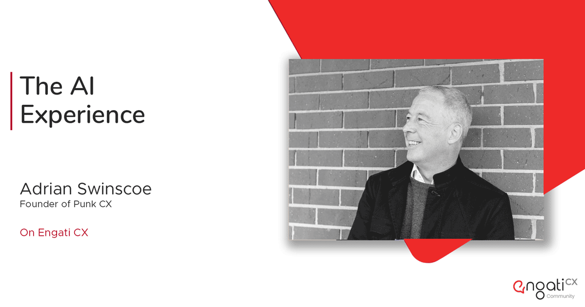 The AI experience | Adrian Swinscoe | Engati CX