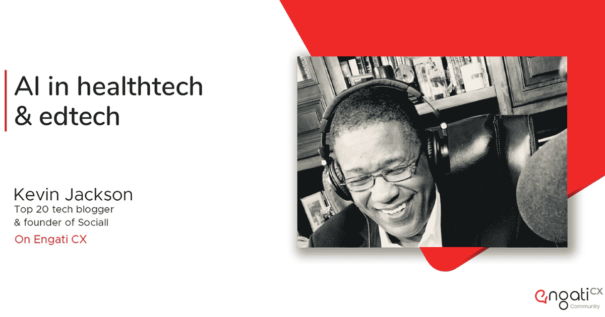 AI in HealthTech & EdTech | Kevin Jackson | Engati CX