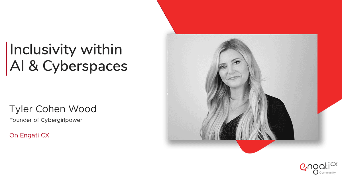 Inclusivity within AI & cyberspaces | Tyler Cohen Wood | Engati CX