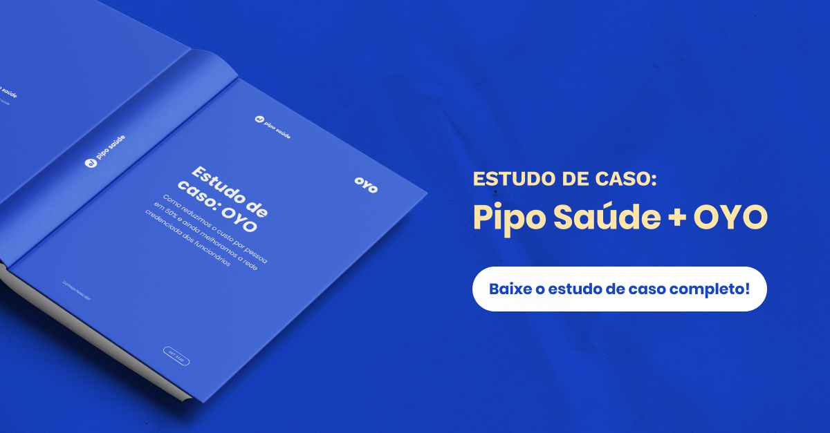 Estudo de caso: Pipo Saúde + OYO