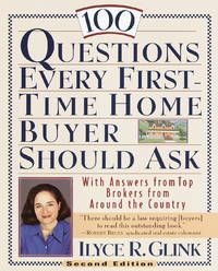 100 Questions Every First-Time Home Buyer Should Ask: With Answers from Top Brokers from Around the Country.