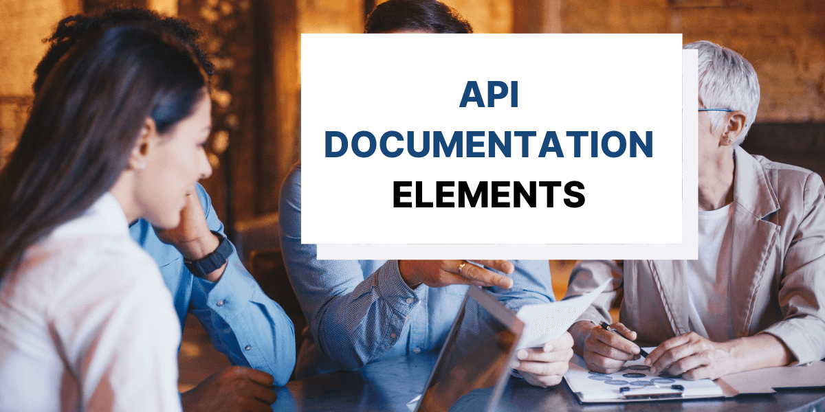 If you want to create effective API documentation, you have to include these eight vital elements.
