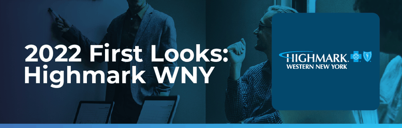 Highmark BlueCross BlueShield of WNY 2022 First Looks