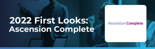 Ascension Complete 2022 First Looks Announced CareValue Agent Blog