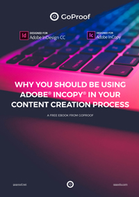 Free online proofing and creative collaboration ebook Why you should be using Adobe InCopy in your content creation process