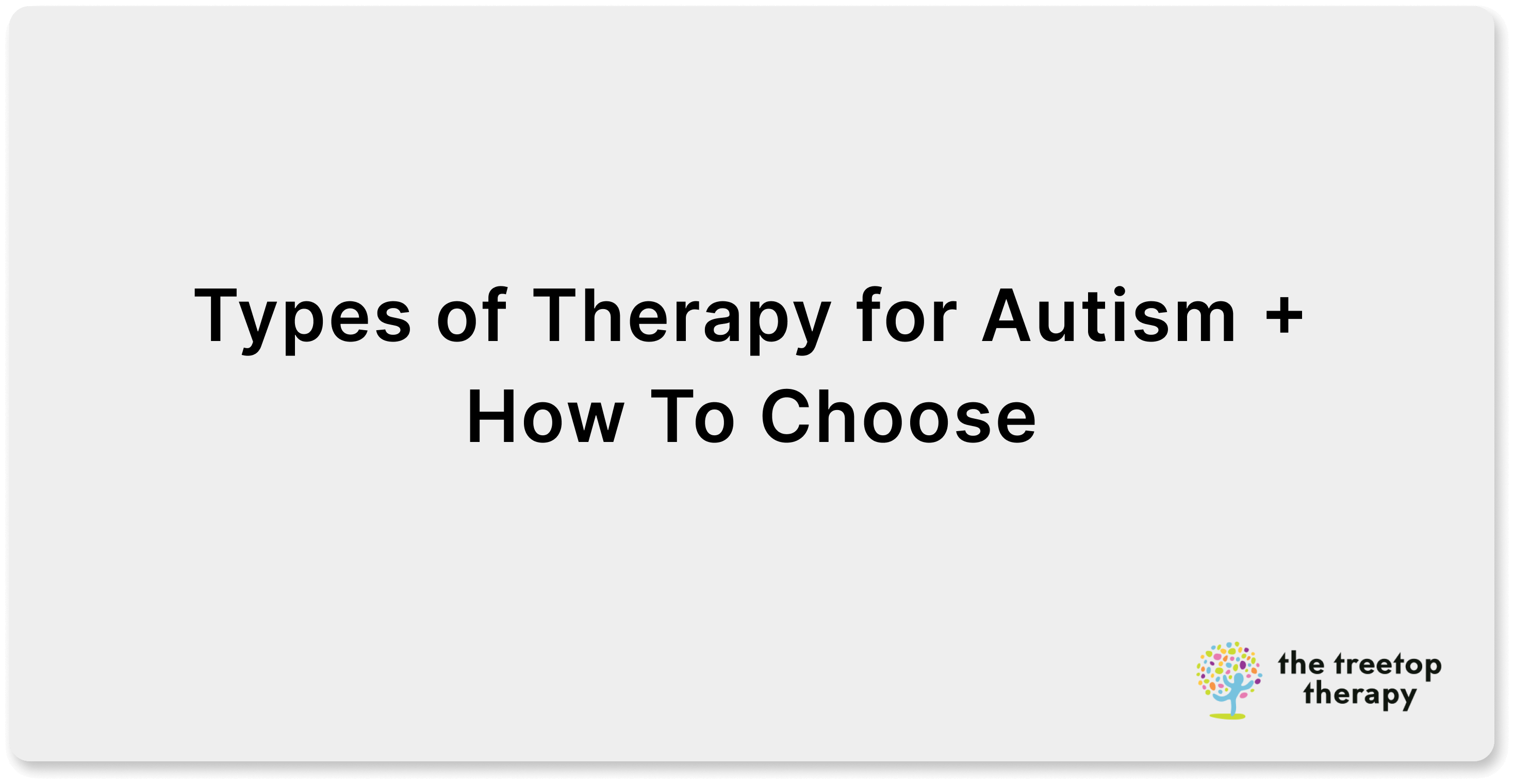 Types of Therapy for Autism + How To Choose