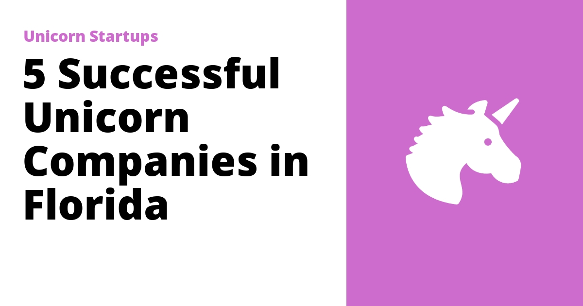 5 Successful Unicorn Companies in Florida