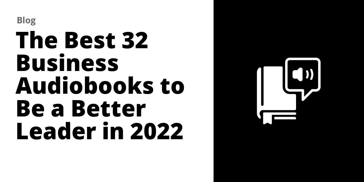 Business Audiobooks Best 32 to Be a Better Leader in 2022