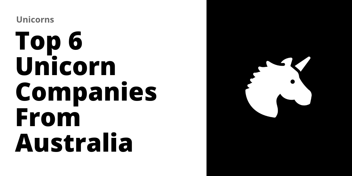 Top 6 Unicorn Companies From Australia