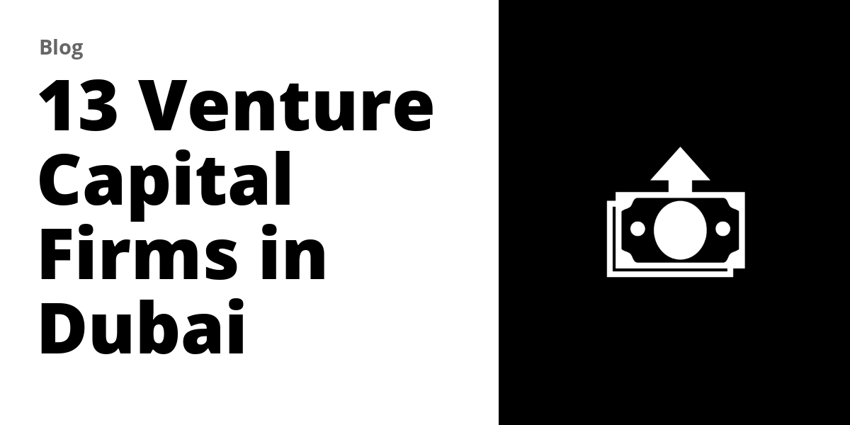 Top 13 Venture Capital Firms in Dubai in 2023