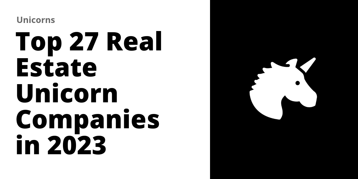 Top 27 Real Estate Unicorn Companies in 2023