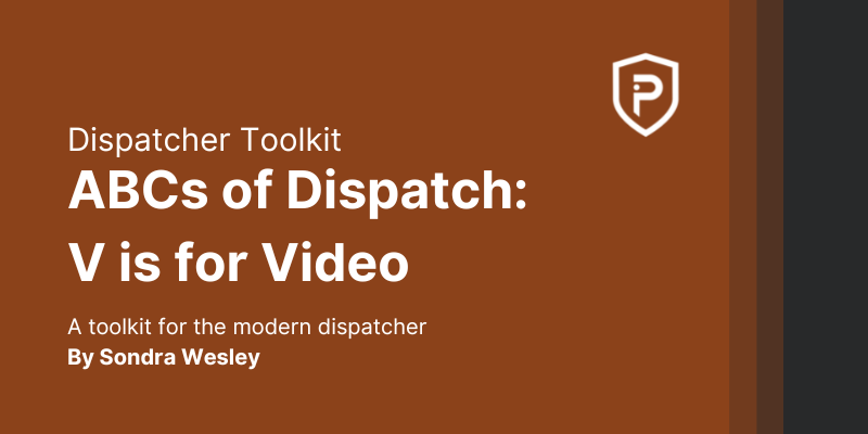 ABCs of Dispatch: V is for Video