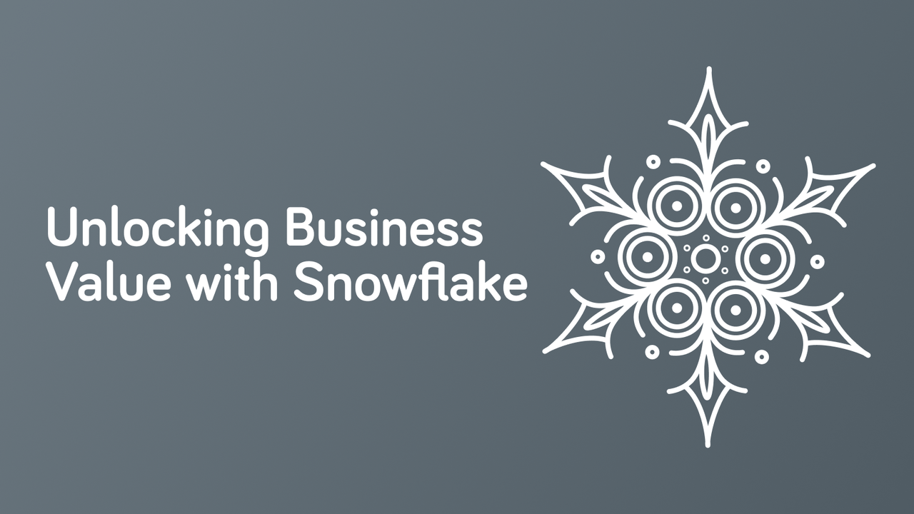 Unlocking Business Value with Snowflake RealWorld Success Stories