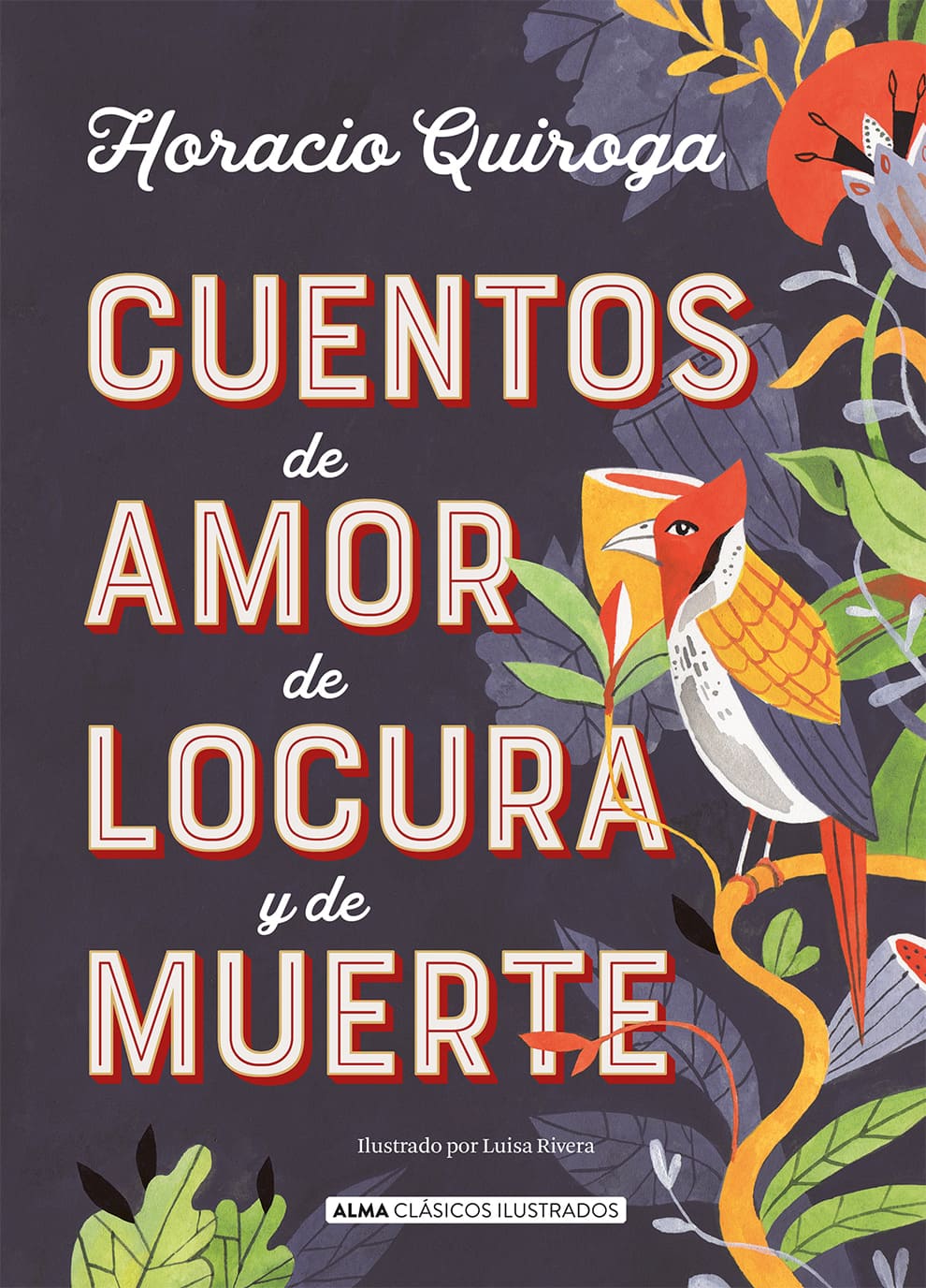 Cuentos de amor de locura y de muerte Editorial Alma Cuentos de amor de locura y de muerte Editorial Alma