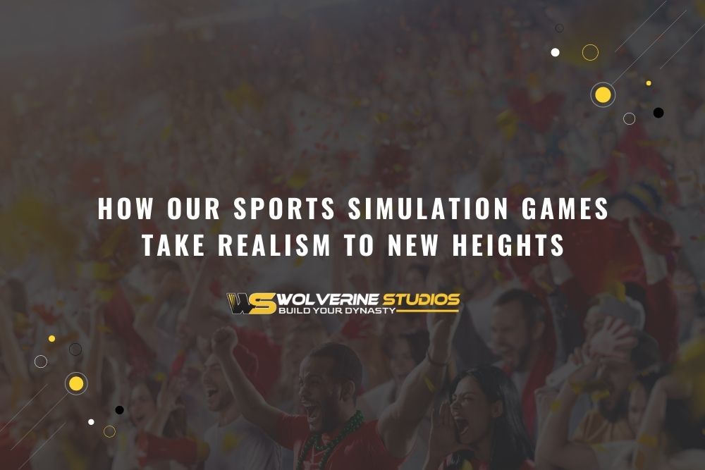 Most Realistic Sports Simulation Games | Wolverine Studios