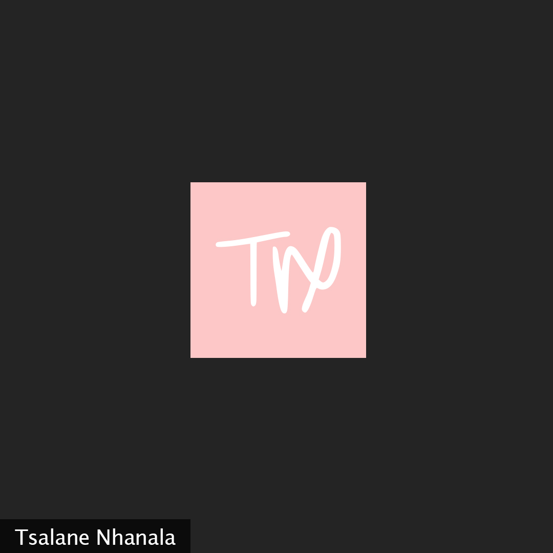 A pink square with the initials ‘TN’ handwritten in white. Tsalane Nhanala is formally written on the bottom left-hand side.