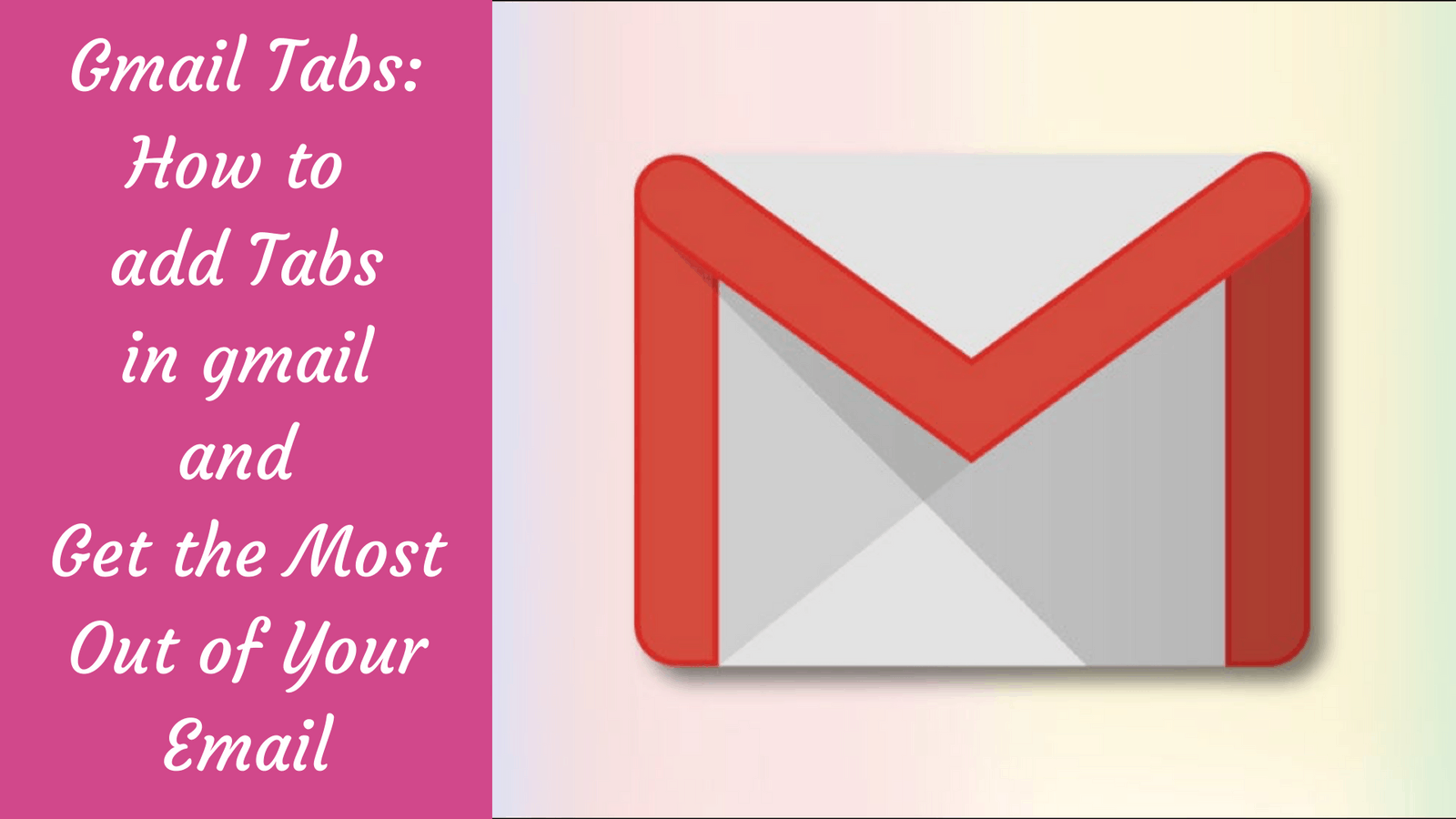 Gmail Tabs: How to add Tabs in Gmail and Get the Most Out of Your Email