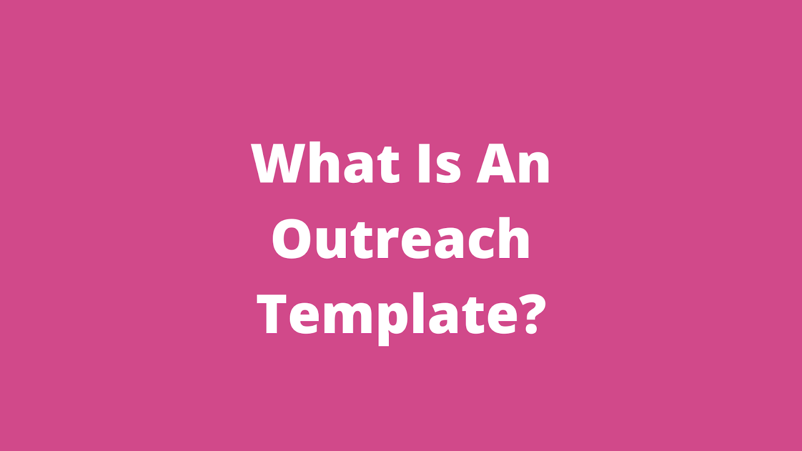What Your Boss Never Told You About Outreach Templates