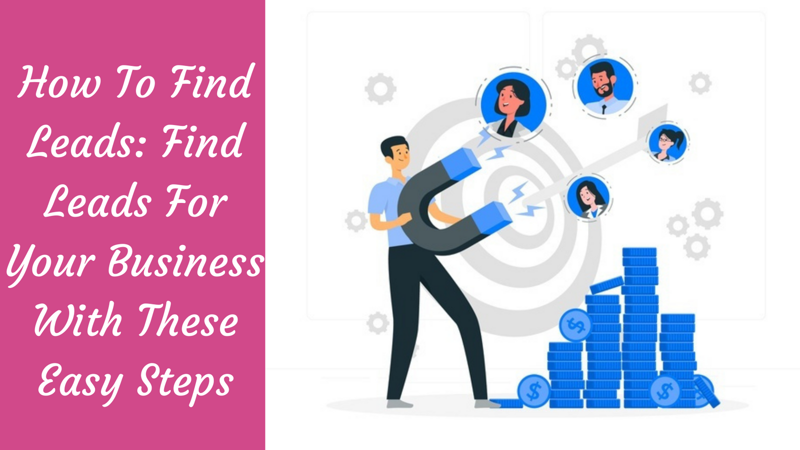 How To Find Leads Find Leads For Your Business With These Easy Steps How To Find Leads Himangi P 1600