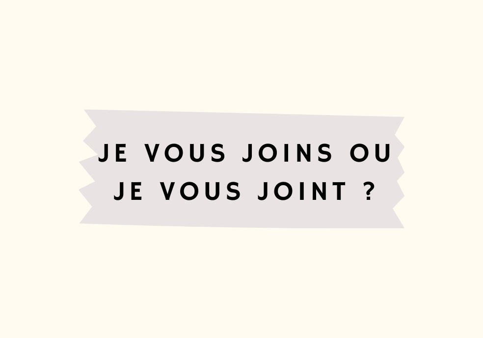 Je vous joins ou je vous joint OrthographIQ