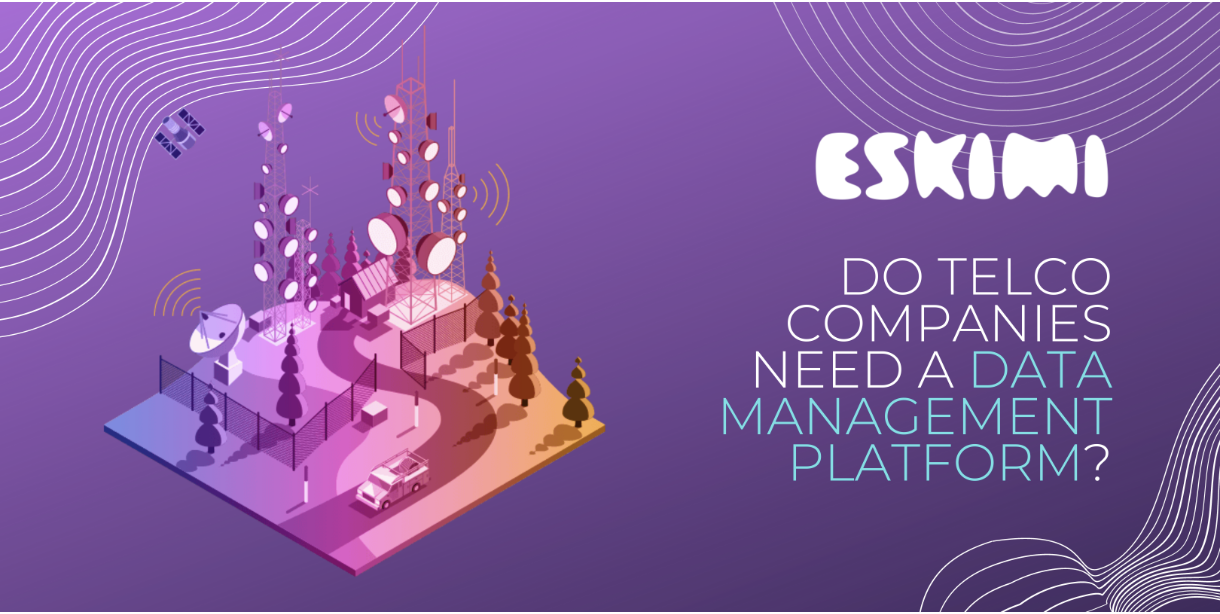 Do Telco Companies Need A Data Management Platform?