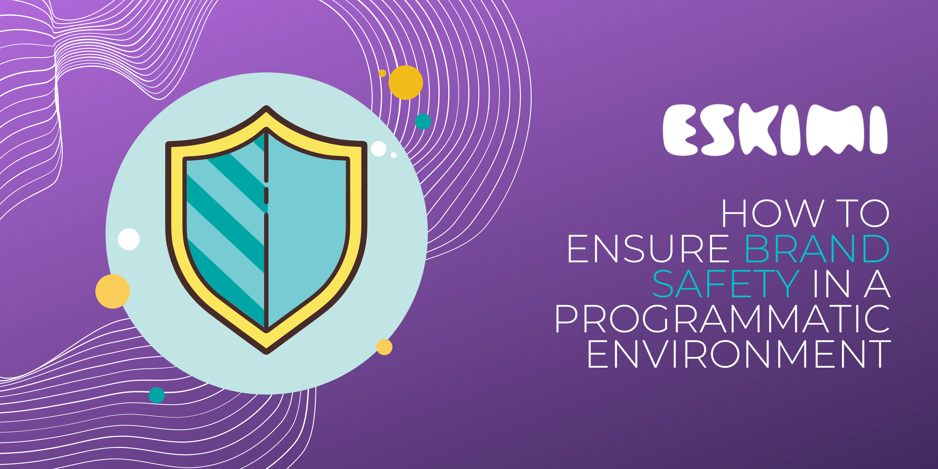 How To Ensure Brand Safety In a Programmatic Environment