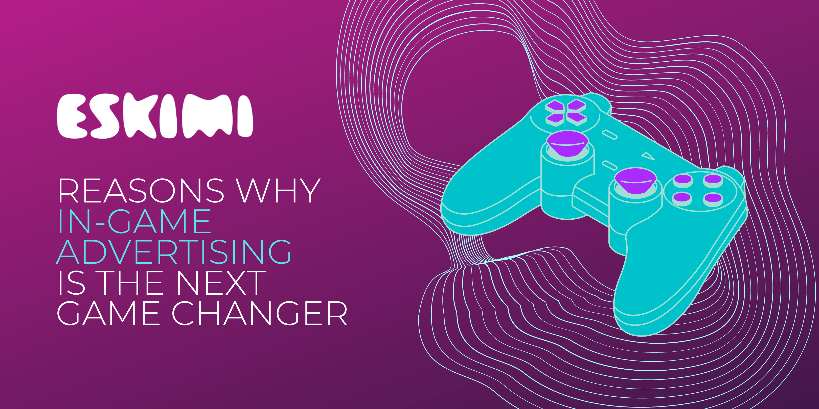 Reasons Why In-Game Advertising Is The Next Game Changer