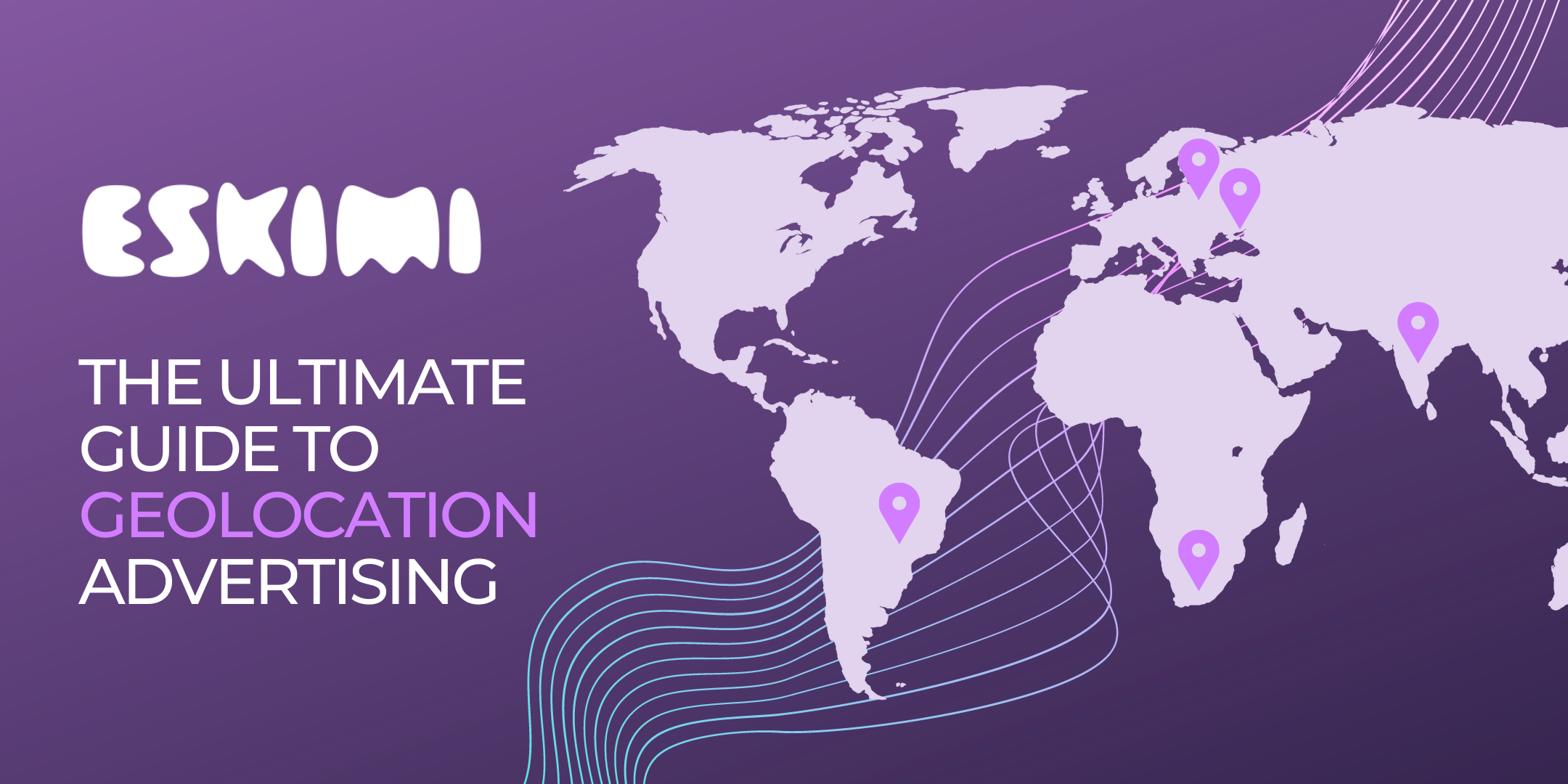 The Ultimate Guide to Geolocation Advertising