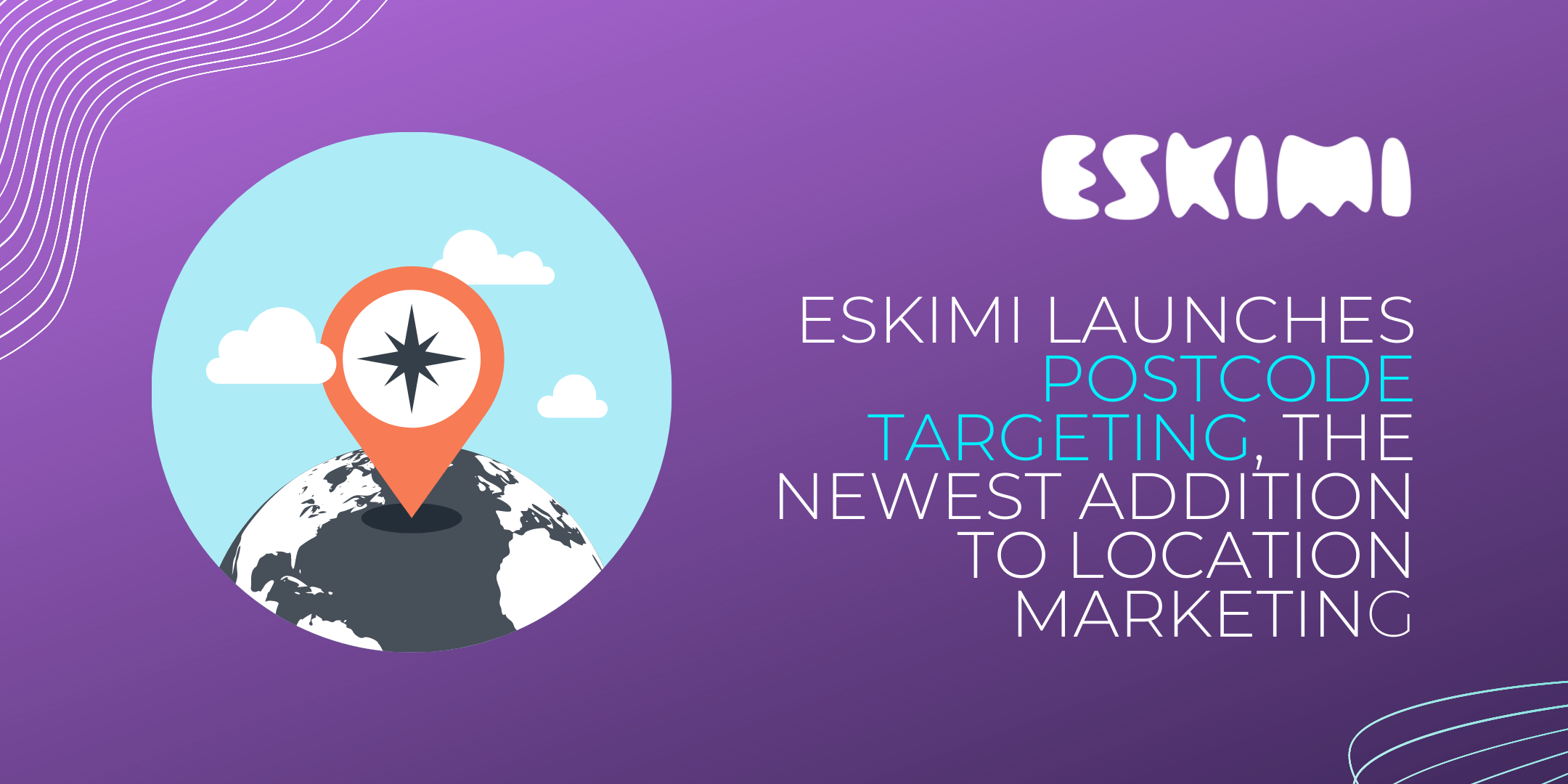 Eskimi Launches Postcode Targeting, the Newest Addition to Location Marketing.