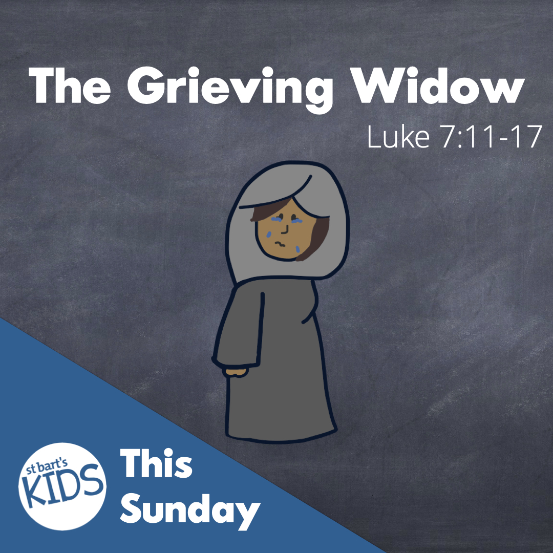 st-bart-s-kids-resource-encountering-jesus-the-grieving-widow-luke-7
