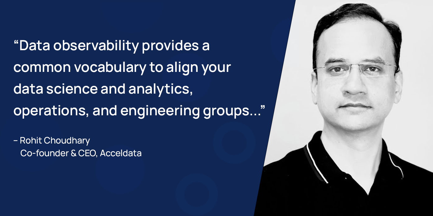 The New Model for Data Ops: Q&A with Rohit Choudhary, Founder & CEO at Acceldata