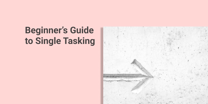 Beginner's Guide to Single Tasking | Routine