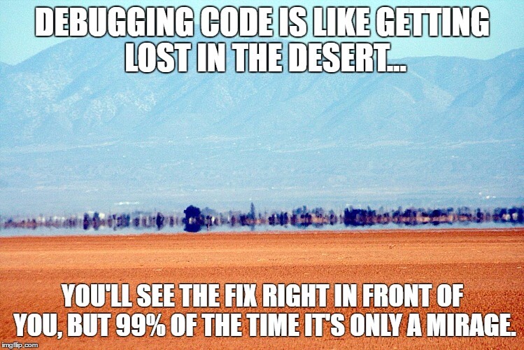 Debugging_is_like_being_lost_in_a_deser.jpg (749×500)