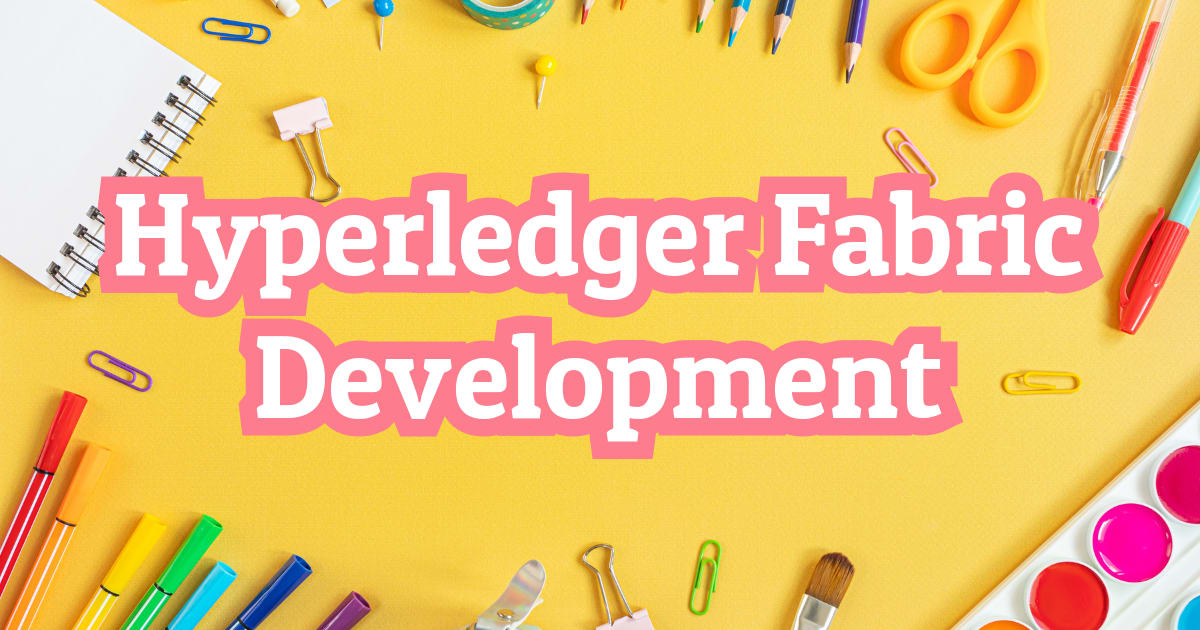 Learn Hyperledger Fabric Development